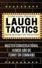 Laugh Tactics: Master Conversational Humor and Be Funny On Command - Think Quick - Paperback