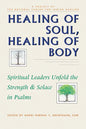 Healing of Soul, Healing of Body: Spiritual Leaders Unfold the Strength and Solace in Psalms - Paperback