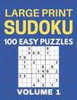 Large Print Sudoku - 100 Easy Puzzles - Volume 1 - One Puzzle Per Page - Puzzle Book for Adults - Paperback
