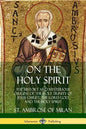 On the Holy Spirit: The History and Mysterious Origins of the Holy Trinity of Jesus Christ, the Lord God, and the Holy Spirit - Paperback