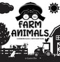I See Farm Animals: A Newborn Black & White Baby Book (High-Contrast Design & Patterns) (Cow, Horse, Pig, Chicken, Donkey, Duck, Goose, Do - Hardcover