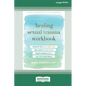 Healing Sexual Trauma Workbook: Somatic Skills to Help You Feel Safe in Your Body, Create Boundaries, and Live with Resilience [16pt Large Print Editi - Paperback