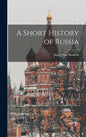 A Short History of Russia - Hardcover