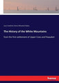 The History of the White Mountains: from the first settlement of Upper Coos and Pequaket - Paperback