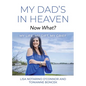 My Dad's In Heaven... Now What? My Life, My Gift, My Grief - Paperback