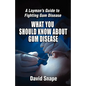 What You Should Know About Gum Disease - Paperback