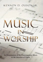 Music in Worship: An Examination of the Contemporary Music in the Churches of Christ - Hardcover