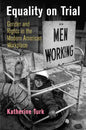 Equality on Trial: Gender and Rights in the Modern American Workplace - Paperback