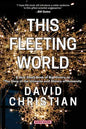 This Fleeting World A Very Small Book of Big History, or the Story of the Universe and History of Humanity - Paperback