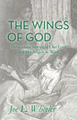The Wings of God: Miraculous Stories of Our Lord and His Angels at Work - Paperback