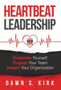 Heartbeat Leadership: Empower Yourself, Engage Your Team, Impact Your Organization - Hardcover