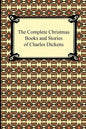 The Complete Christmas Books and Stories of Charles Dickens - Paperback