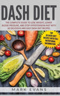 DASH Diet: The Complete Guide to Lose Weight, Lower Blood Pressure, and Stop Hypertension Fast With 60 Delicious and Easy DASH Diet Recipes - Hardcover
