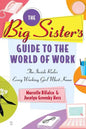 The Big Sister's Guide to the World of Work: The Inside Rules Every Working Girl Must Know - Paperback