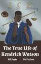 I.C.E. Eye See Everything The True Life of Kendrick Watson: All Facts No Fiction - Paperback