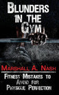 Blunders In The Gym: Fitness Mistakes to Avoid for Physique Perfection - Paperback