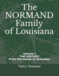 The NORMAND Family Of Louisiana: Volume 1/ THE HISTORY From Normandy to Avoyelles - Paperback