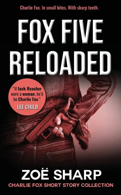 Fox Five Reloaded: Charlie Fox Short Story Collection - Paperback
