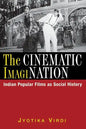 The Cinematic ImagiNation: Indian Popular Films as Social History - Paperback