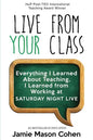 Live from Your Class: Everything I Learned About Teaching, I Learned from Working at Saturday Night Live - Paperback