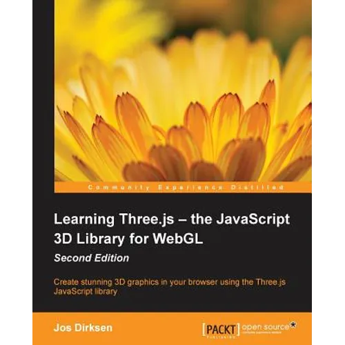 Learning Three.js - the JavaScript 3D Library for WebGL - Second Edition: Create stunning 3D graphics in your browser using the Three.js JavaScript li - Paperback