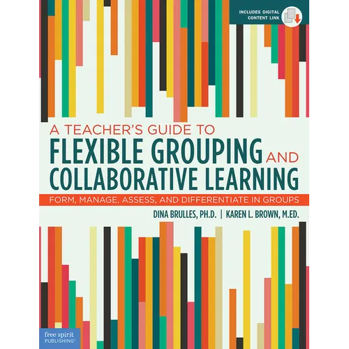 A Teacher's Guide to Flexible Grouping and Collaborative Learning: Form, Manage, Assess, and Differentiate in Groups - Paperback