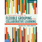 A Teacher's Guide to Flexible Grouping and Collaborative Learning: Form, Manage, Assess, and Differentiate in Groups - Paperback