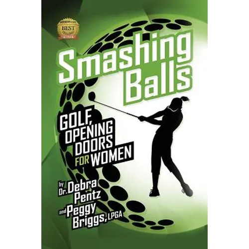 Smashing Balls: Golf, Opening Doors for Women - Paperback