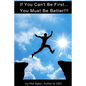 If You Can't Be First You Must Be Better: A Business Plan Workbook - Paperback