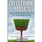 DIY Cleaning Products: Homemade Cleaning Recipes for Sustainable Living - Paperback