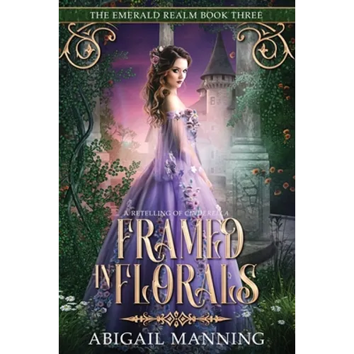 Framed in Florals: A Retelling of Cinderella - Paperback