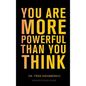 You Are More Powerful Than You Think: A Step by Step Guide to Owning Your Life - Hardcover