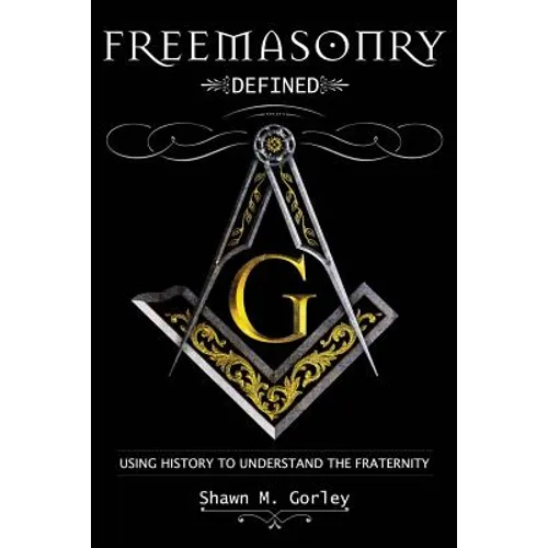 Freemasonry Defined: Using History to Understand the Fraternity - Paperback