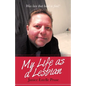 My Life as a Lesbian: Was Love That Hard to Find? - Paperback