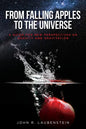 From Falling Apples to the Universe: A Guide for New Perspectives on Gravity and Gravitation - Paperback