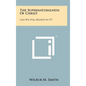 The Supernaturalness Of Christ: Can We Still Believe In It? - Hardcover