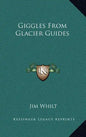 Giggles from Glacier Guides - Hardcover