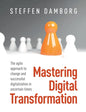 Mastering Digital Transformation: The agile approach to change and successful digitalization in uncertain times - Paperback