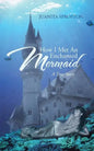How I Met an Enchanted Mermaid: A True Story - Paperback