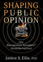 Shaping Public Opinion: How Real Advocacy Journalism(TM) Should Be Practiced - Hardcover