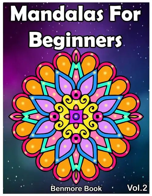 Mandala For Beginners: Adult Coloring Book 50 Mandala Images Stress Management Coloring Book with Fun, Easy, and Relaxing Coloring Pages (Per - Paperback