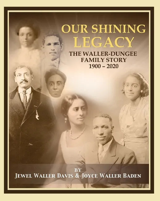 Our Shining Legacy: The Waller-Dungee Family Story 1900-2020 - Paperback