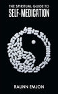 The Spiritual Guide to Self-Medication - Paperback