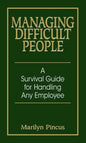 Managing Difficult People: A Survival Guide for Handling Any Employee - Paperback