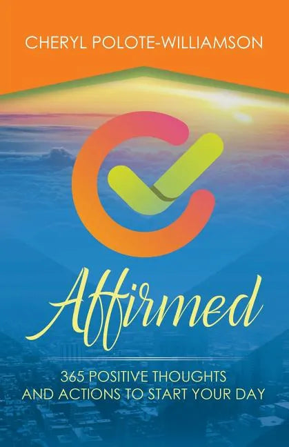 Affirmed: 365 Days of Positive Thoughts and Actions to Start Your Day - Paperback