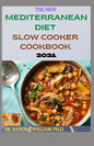 The New Mediterranean Diet Slow Cooker Cookbook 2021: 40+ Quick And Easy Recipes - Paperback