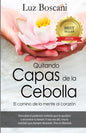 Quitando capas de la cebolla.: El camino de la mente al corazon. - Paperback