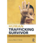 Working with the Human Trafficking Survivor: What Counselors, Psychologists, Social Workers and Medical Professionals Need to Know - Paperback