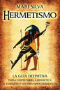 Hermetismo: La guía definitiva para comprender la hermética, el Kybalión y los principios herméticos - Paperback