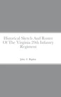 Historical Sketch And Roster Of The Virginia 29th Infantry Regiment - Hardcover